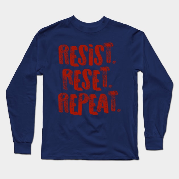 Resist. Reset. Repeat Long Sleeve T-Shirt by galetea